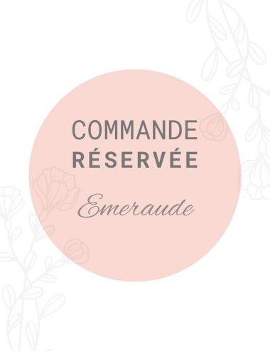 Commande réservée - Emeraude